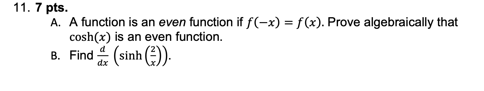 A A Function Is An Even Function If F X F X Prove Algebraically That Cosh X Is An Even Function B Find Dxd Sinh 1