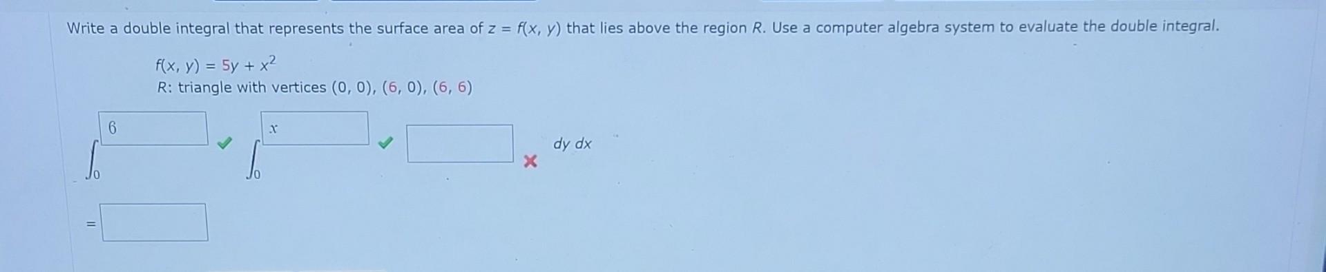 Write A Double Integral That Represents The Surface Area Of Z F X Y That Lies Above The Region R Use A Computer Algebr 1