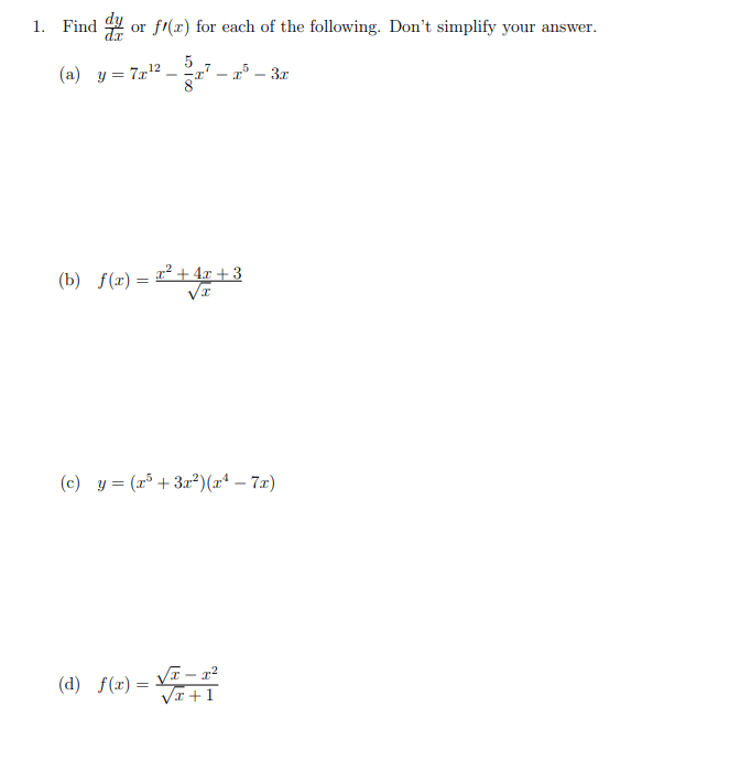1 Find Dxdy Or F X For Each Of The Following Don T Simplify Your Answer A Y 7x12 85 X7 X5 3x B F X X X2 4x 3 1