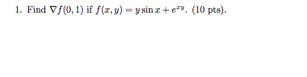 F X Y Ysinx Exy 2 Use The Chain Rule To Find U Z And V Z If Z X2siny Exy X Uv And Y U 2v 10 Pts 1