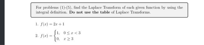 For Problems 1 5 Find The Laplace Transform Of Each Given Function By Using The Integral Definition Do Not Use The 1
