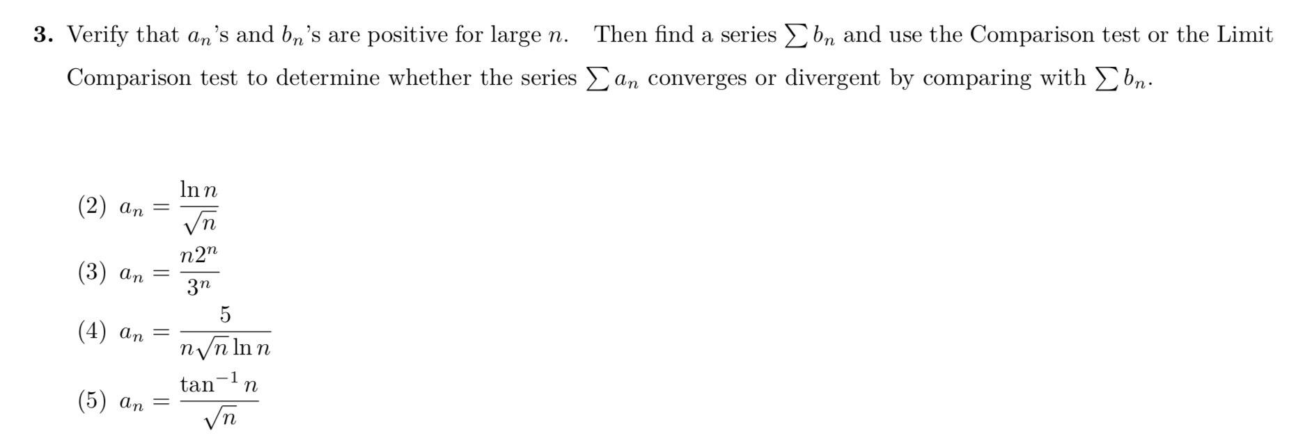 3 Verify That An S And Bn S Are Positive For Large N Then Find A Series Bn And Use The Comparison Test Or The Li 1