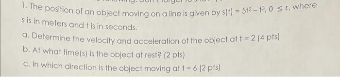 1 The Position Of An Object Moving On A Line Is Given By S T 5t2 T3 0 T Where S Is In Meters And T Is In Seconds A 1