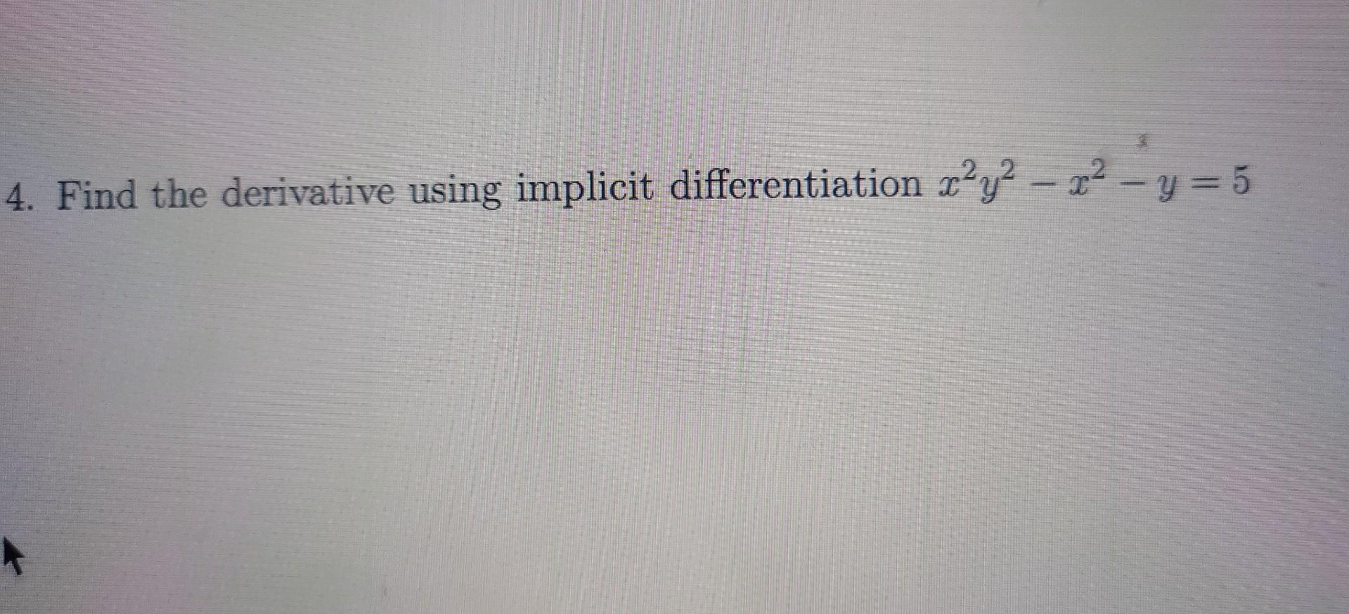 4 Find The Derivative Using Implicit Differentiation X2y2 X2 Y 5 1