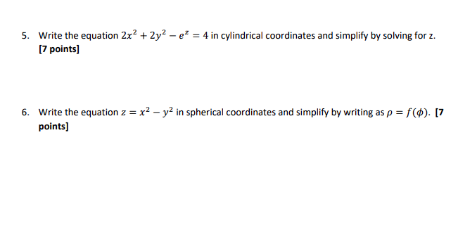 5 Write The Equation 2x2 2y2 Ez 4 In Cylindrical Coordinates And Simplify By Solving For Z 7 Points 6 Write The Equ 1