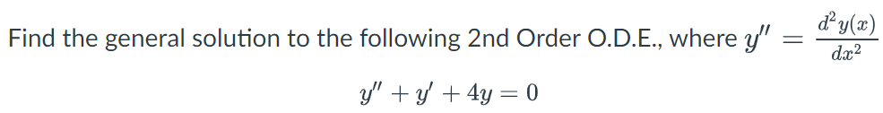 Find The General Solution To The Following 2 Nd Order O D E Where Y Dx2d2y X Y Y 4y 0 1