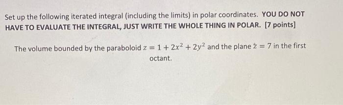 Set Up The Following Iterated Integral Including The Limits In Polar Coordinates You Do Not Have To Evaluate The Inte 1