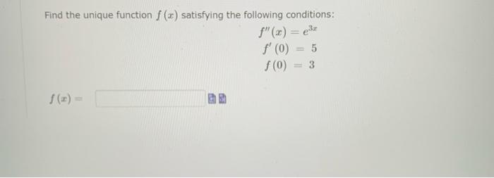 Find The Unique Function F X Satisfying The Following Conditions F X F 0 F 0 E3x 5 3 F X Evaluate The Sum K 1 1