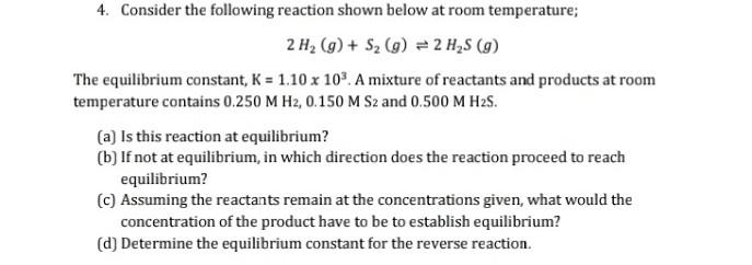 4 Consider The Following Reaction Shown Below At Room Temperature 2 H G S2 9 2 H2s 9 The Equilibrium Consta 1