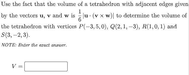 Use The Fact That The Volume Of A Tetrahedron With Adjacent Edges Given By The Vectors U V And W Is 61 U V W To Dete 1
