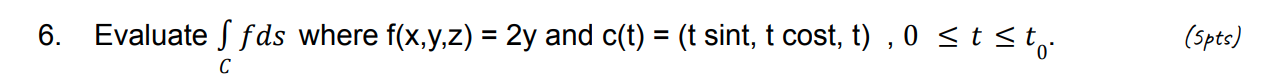 6 Evaluate C Fds Where F X Y Z 2y And C T Tsint Tcost T 0 T T0 Spts 1