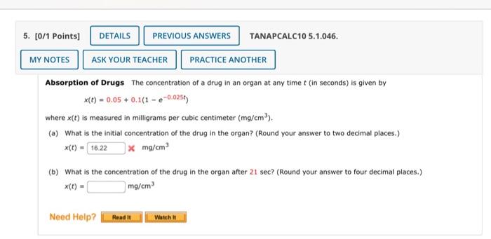 Absorption Of Drugs The Concentration Of A Drug In An Organ At Any Time T In Seconds Is Given By X T 0 05 0 1 1 E 0 0 1