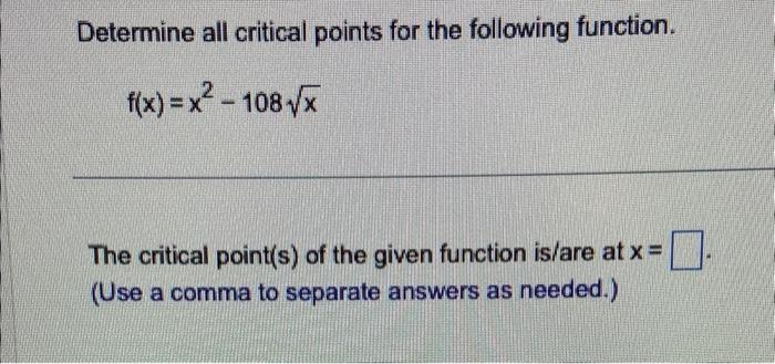 Determine All Critical Points For The Following Function F X X2 108x The Critical Point S Of The Given Function Is A 1