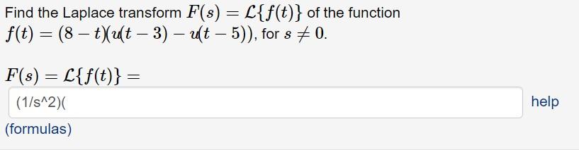 Find The Laplace Transform F S L F T Of The Function F T 8 T U T 3 U T 5 For S 0 F S L F T 1 S 2 Help 1