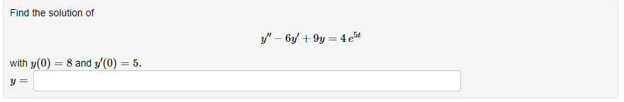 Find The Solution Of Y 6y 9y 4e5t With Y 0 8 And Y 0 5 Y 1