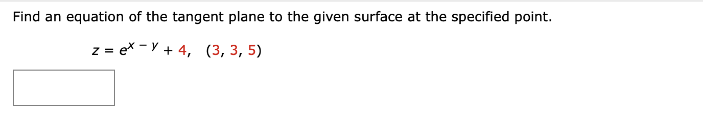 Find An Equation Of The Tangent Plane To The Given Surface At The Specified Point Z Ex Y 4 3 3 5 1