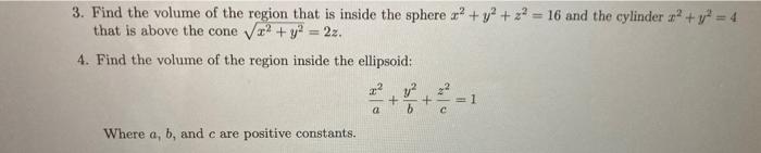 3 Find The Volume Of The Region That Is Inside The Sphere X2 Y2 Z2 16 And The Cylinder X2 Y2 4 That Is Above The Cone X 1