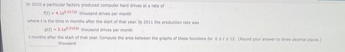 In 2010 A Particular Factory Produced Computer Hard Drives At A Rate Of F T 4 100 0172t Thousand Drives Per Month Wher 1