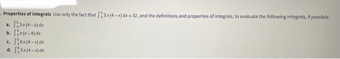 Properties Of Integrals Use Only The Fact That 04 3x 4 X Dx 32 And The Definitions And Properties Of Integrals To Eva 1