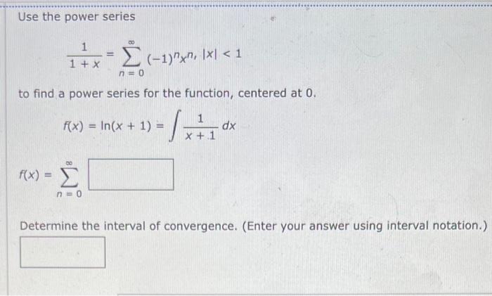 Use The Power Series 1 X1 N 0 1 Nxn X 1 To Find A Power Series For The Function Centered At 0 H X X2 1 2 1 X 2