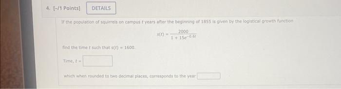 If The Populabon Of Squirrels An Campus T Years After The Begining Of 1855 Is Given By The Fogistical Growth Function S 1