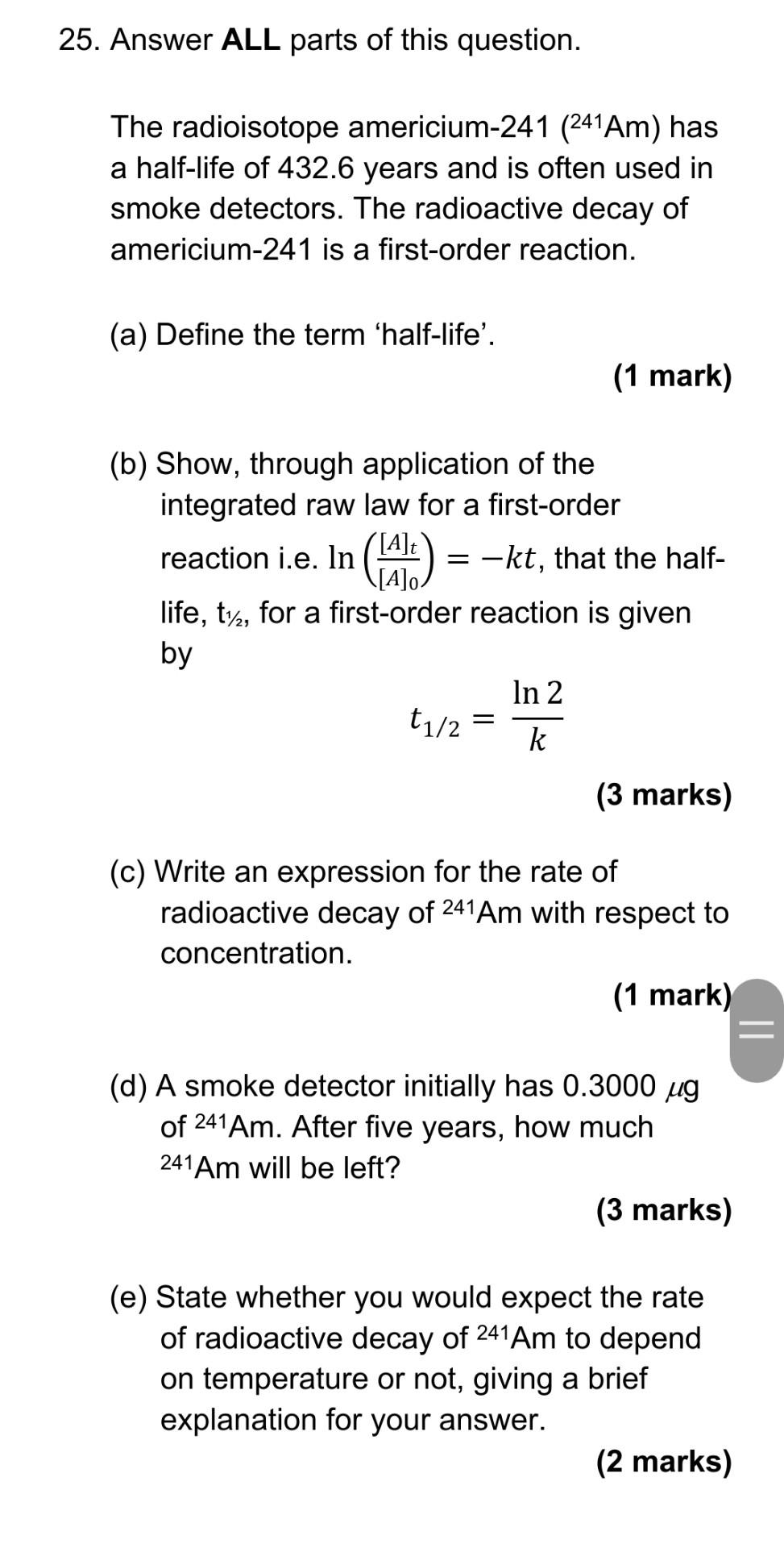 25 Answer All Parts Of This Question The Radioisotope Americium 241 241am Has A Half Life Of 432 6 Years And Is Ofte 1