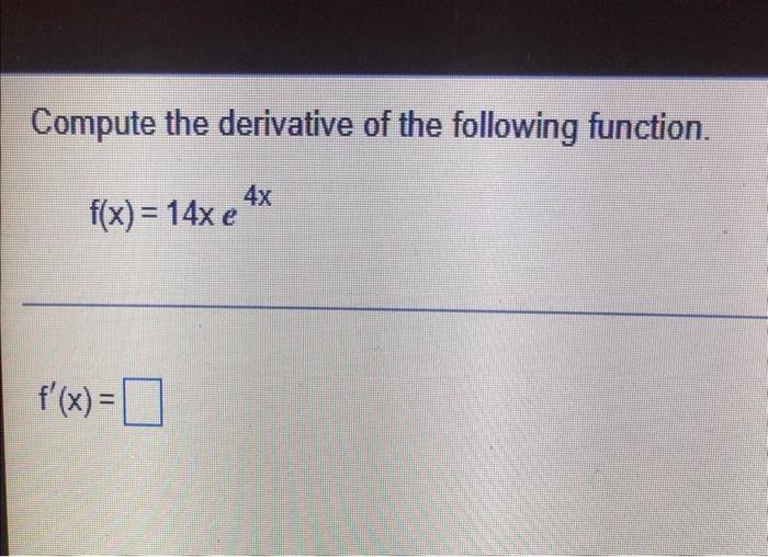 Compute The Derivative Of The Following Function F X 14xe4x F X A Yerfiy That The Qiven Poient Liks On The Curven 1