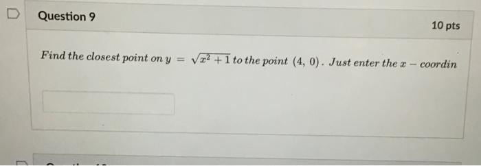 Find The Closest Point On Y X2 1 To The Point 4 0 Just Enter The X Coordin 1
