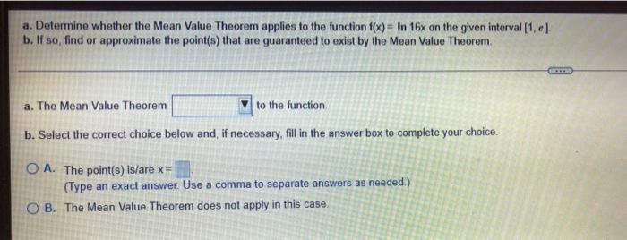 A Determine Whether The Mean Value Theorem Applies To The Function F X In 16x On The Given Interval 1 E B If So 1