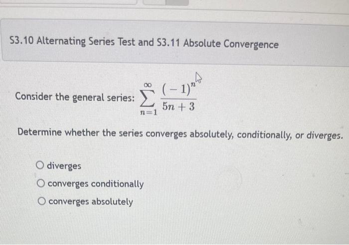 S3 10 Alternating Series Test And S3 11 Absolute Convergence Consider The General Series N 1 5n 3 1 Nn Determine Wh 1