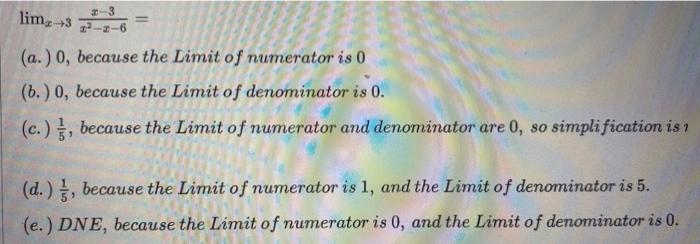 X 3lim X2 X 6x 3 A 0 Because The Limit Of Numerator Is 0 B 0 Because The Limit Of Denominator Is 0 C 51 1