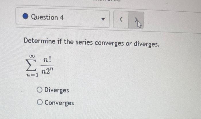 Determine If The Series Converges Or Diverges N 1 N2nn Diverges Converges 1