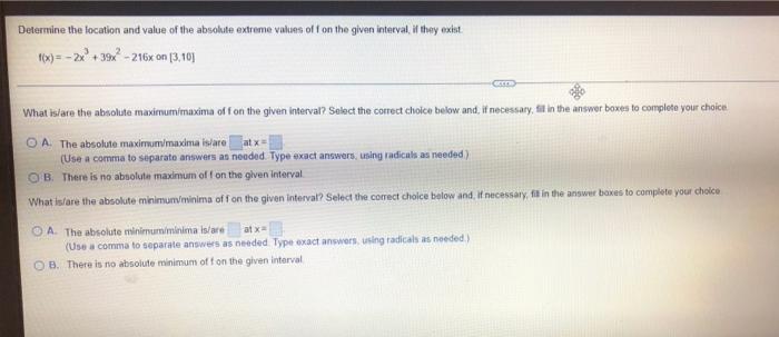 Determine The Location And Value Of The Absolute Extreme Values Of F On The Given Interval If They Exist F X 2x3 39x 1