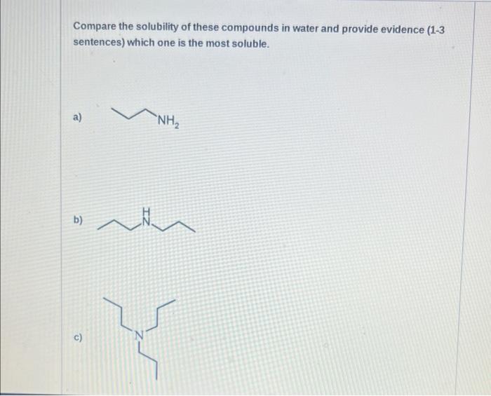 Compare The Solubility Of These Compounds In Water And Provide Evidence 1 3 Sentences Which One Is The Most Soluble A 1