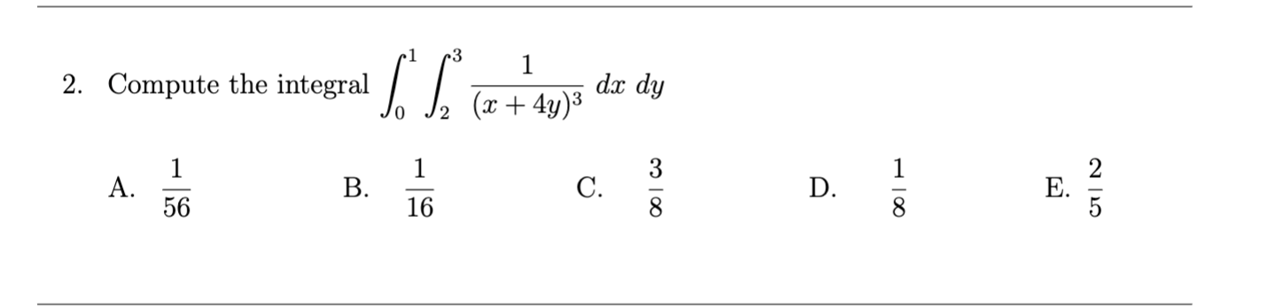 2 Compute The Integral 01 23 X 4y 31 Dxdy A 561 B 161 C 83 D 81 E 52 1