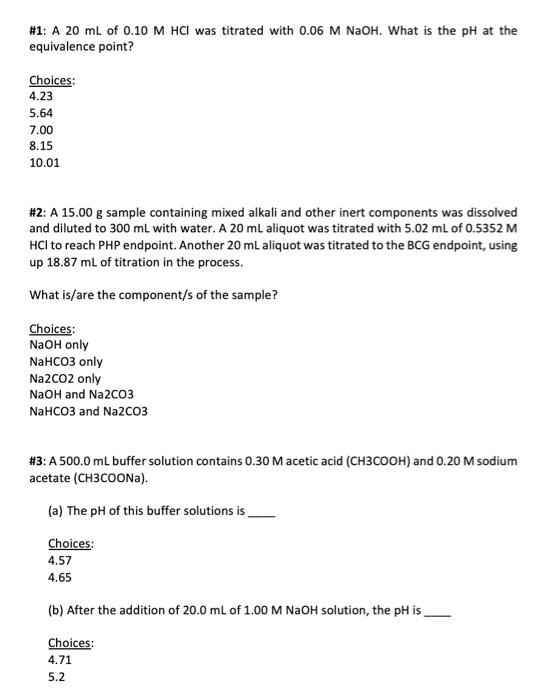 1 A 20 Ml Of 0 10 M Hci Was Titrated With 0 06 M Naoh What Is The Ph At The Equivalence Point Choices 4 23 5 64 7 0 1