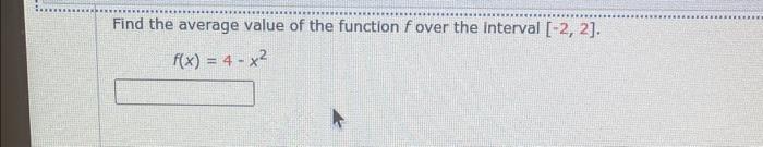 Find The Average Value Of The Function F Over The Interval 2 2 F X 4 X2 1