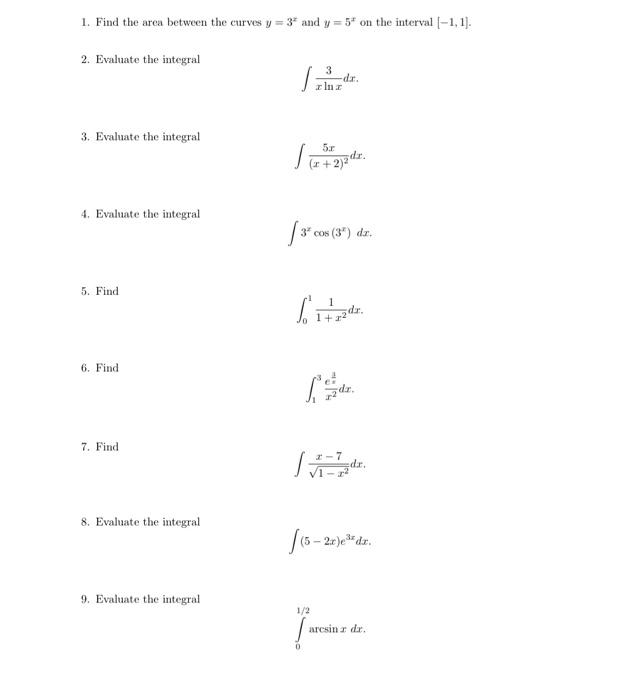 1 Find The Area Between The Curves Y 3x And Y 5x On The Interval 1 1 2 Evaluate The Integral Xlnx3 Dx 3 Evaluate 1