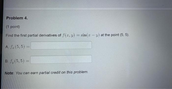 Find The First Partial Derivatives Of F X Y Sin X Y A Fx 5 5 B Fy 5 5 Note You Can Earn Partial Credit On Thi 1