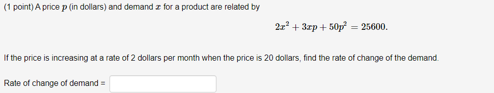 1 Point A Price P In Dollars And Demand X For A Product Are Related By 2x2 3xp 50p2 25600 If The Price Is Increasin 1