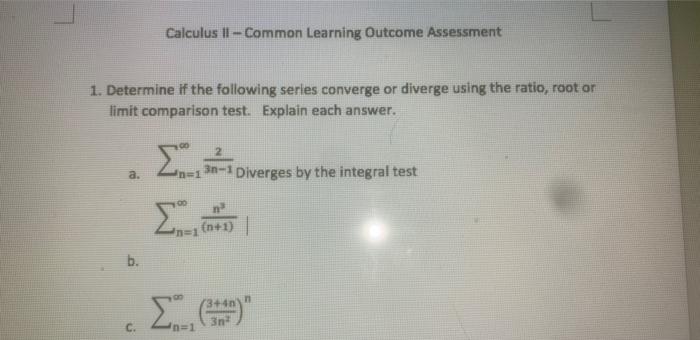 Calculus Ii Common Learning Outcome Assessment 1 Determine If The Following Series Converge Or Diverge Using The Rati 1