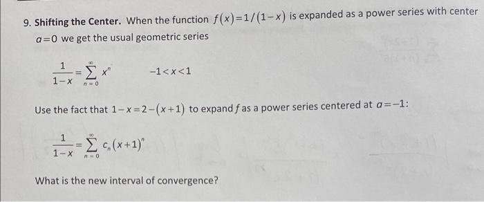 9 Shifting The Center When The Function F X 1 1 X Is Expanded As A Power Series With Center A 0 We Get The Usual Ge 1