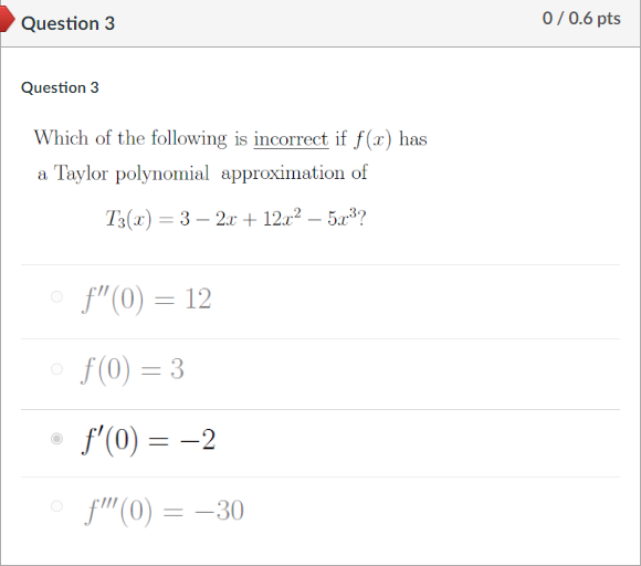 Which Of The Following Is Incorrect If F X Has A Taylor Polynomial Approximation Of T3 X 3 2x 12x2 5x3 F 0 12f 0 1