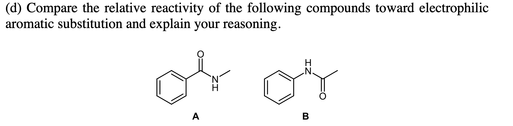 D Compare The Relative Reactivity Of The Following Compounds Toward Electrophilic Aromatic Substitution And Explain Yo 1