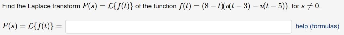 Find The Laplace Transform F S L F T Of The Function F T 8 T U T 3 U T 5 For S 0 F S L F T Relp Formula 1