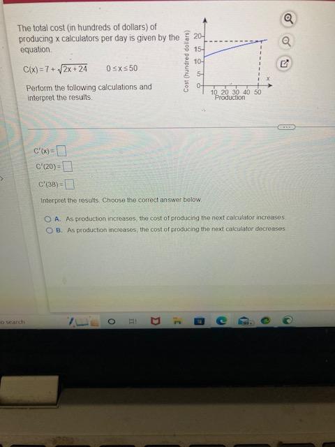 The Total Cost In Hundreds Of Dollars Of Producing X Calculators Per Day Is Given By The Equation C X 7 2x 24 0 X 50 1