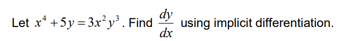 Let X4 5y 3x2y3 Find Dxdy Using Implicit Differentiation 1
