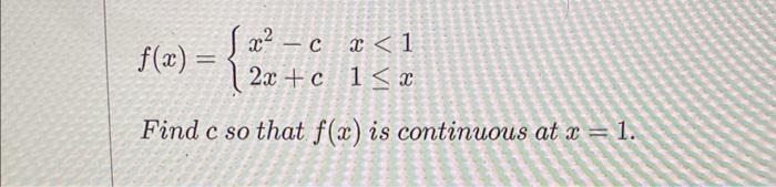 F X X2 C2x C X 11 X Find C So That F X Is Continuous At X 1 1