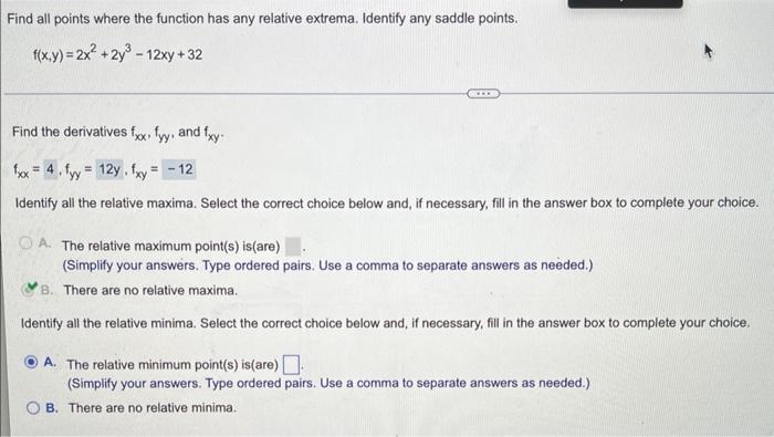 Find All Points Where The Function Has Any Relative Extrema Identify Any Saddle Points F X Y 2x2 2y3 12xy 32 Find The 1