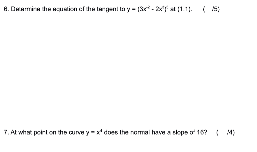 6 Determine The Equation Of The Tangent To Y 3x 2 2x3 5 At 1 1 15 7 At What Point On The Curve Y X4 Does The Nor 1